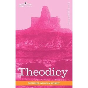Theodicy | Gottfried Wilhelm Leibniz, Austin M. Farrer, E. M. Huggard (ISBN: 9781616402952)