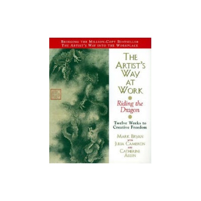The Artist's Way at Work | Mark A. Bryan, Julia Cameron, Catherine Allen