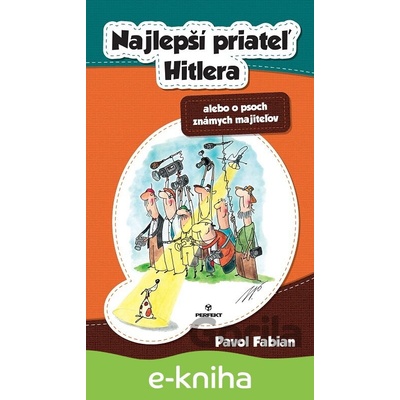 Najlepší priateľ Hitlera alebo o psoch známych majiteľov - Pavol Fabian
