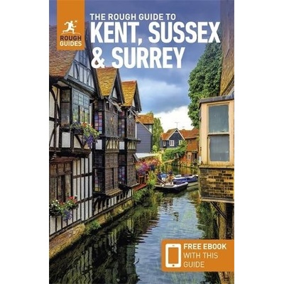 The Rough Guide to Kent, Sussex & Surrey Travel Guide with Free eBook Guides Rough