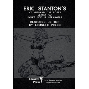 Erosetti Press Eric Stanton's My Husband, The Loser, Letter "A", Don't Pick Up Strangers | Erosetti Presss, Eric Stanton, Dante Remy
