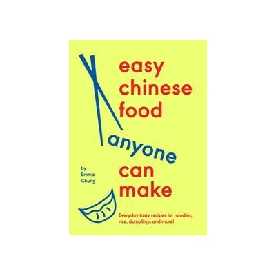 Easy Chinese Food Anyone Can Make - Emma Chung