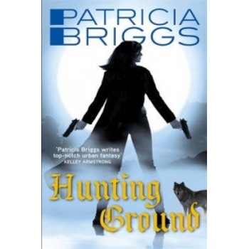 Hunting Ground: Alpha and Omega: Book 2 - Pape... - Patricia Briggs