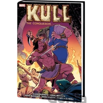 Kull the Conqueror: The Original Marvel Years Omnibus - Alan Zelenetz, Doug Moench, Bruce Jones, April Campbell, John Buscema ilustrátor, John Bolton ilustrátor, Tony DeZuniga ilustrátor, Herb T