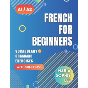 French for Beginners Levels A1 and A2 | Maria Sophie Lee (2024)