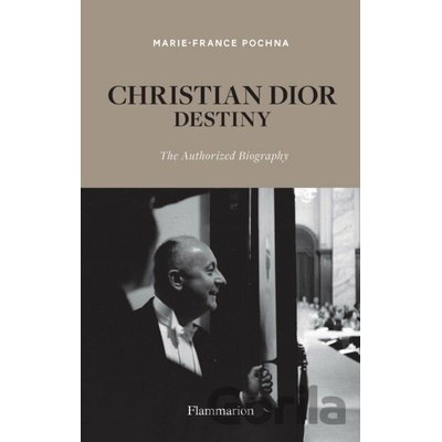 Christian Dior: Destiny - Marie-France Pochna, Editions Flammarion