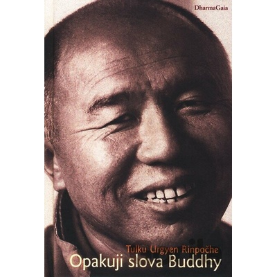 Opakuji slova Buddhy - Tulku Urgyen