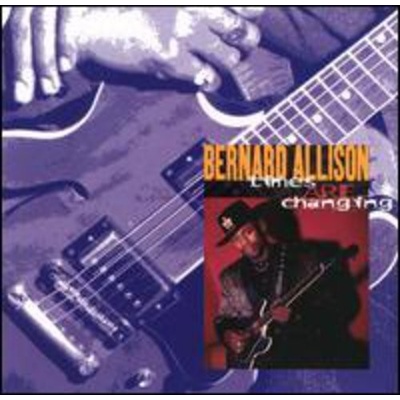 Times Are Changing - Bernard Allison CD