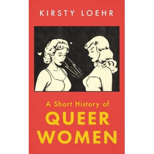 Short History of Queer Women | LOEHR KIRSTY (2022)