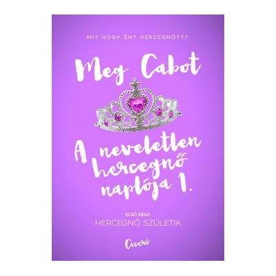 A neveletlen hercegnő naplója 1. - Hercegnő születik
