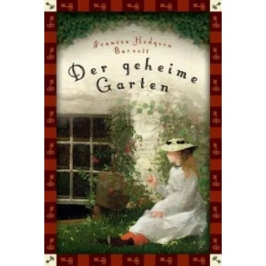 Frances Hodgson Burnett, Der geheime Garten (Neuübersetzung) | Frances Hodgson Burnett, Felix Mayer (2013)