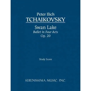 Swan Lake, Ballet in Four Acts, Op. 20 | Peter Ilyich Tchaikovsky, Peter Ilich Tchaikovsky (ISBN: 9781932419610)