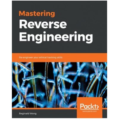 Mastering Reverse Engineering Reginald Wong