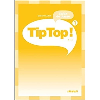 TIP TOP! 1 Guide pédagogique