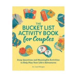 The Bucket List Activity Book for Couples: Deep Questions and Meaningful Activities to Help Plan Your Life's Adventures | Carol Morgan (ISBN: 9781638079095)
