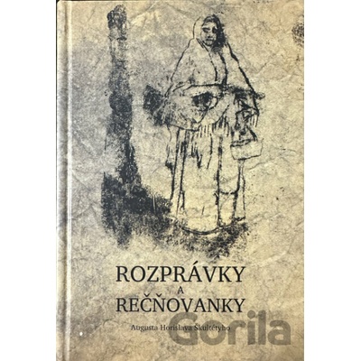 Rozprávky a rečňovanky - Augusta Horislava Škultétyho