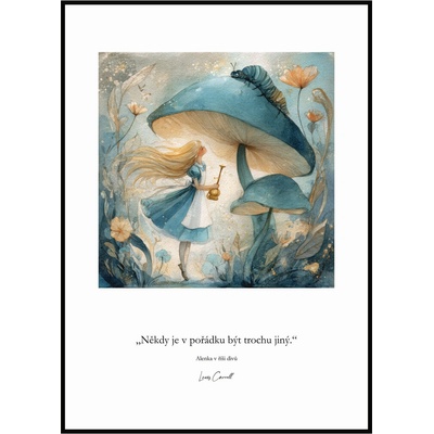 Jen tak z lásky Plakát Alenka v říši divů - Být trochu jiný Rozměr plakátu: A4 (21 x 29,7 cm) – Zbozi.Blesk.cz