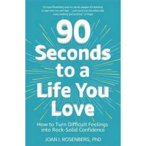 90 Seconds to a Life You Love | Dr Joan Rosenberg (ISBN: 9781473687011)