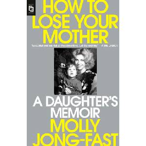 How to Lose Your Mother | Molly Jong-Fast (2025)
