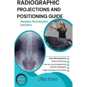 Radiographic Projections & Positioning Guide | Olive Peart (2024)
