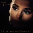 Sinéad O'Connor - I Do Not Want What I Haven't Got