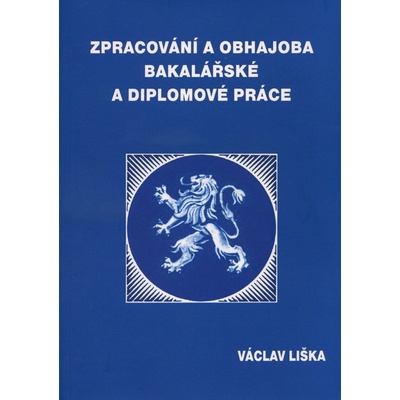Zpracování a obhajoba bakalářské a diplomové práce - Liška Václav