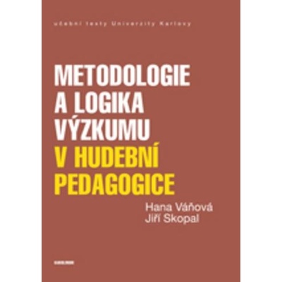 Metodologie a logika výzkumu v hudební pedagogice - Hana; Skopal Jiří Váňová