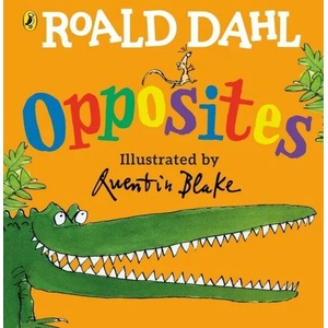 Roald Dahl's Opposites | Roald Dahl (ISBN: 9780241330555)