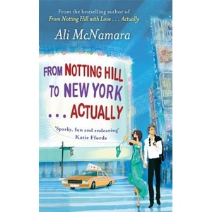 From Notting Hill to New York . . . Actually | Ali McNamara (ISBN: 9780751547450)