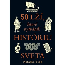 50 lží, ktoré vytvárali históriu sveta