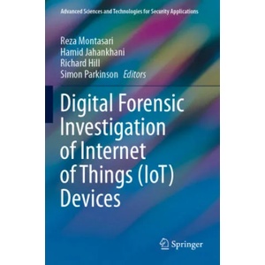 Digital Forensic Investigation of Internet of Things (IoT) Devices | Simon Parkinson, Richard Hill, Hamid Jahankhani (ISBN: 9783030604271)