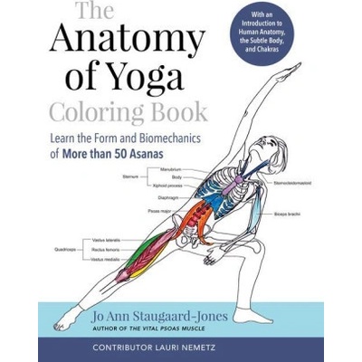 The Anatomy of Yoga Coloring Book: Learn the Form and Biomechanics of More Than 50 Asanas
