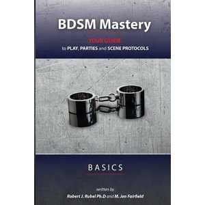 BDSM Mastery - Basics | Robert J Rubel Ph D, M Jen Fairfield (ISBN: 9780986352102)