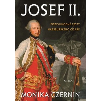 Josef II. - Fascinující život habsburského císaře