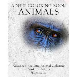 Adult Coloring Book: Animals: Advanced Realistic Animal Coloring Book for Adults | Mia Blackwood (ISBN: 9781519132284)