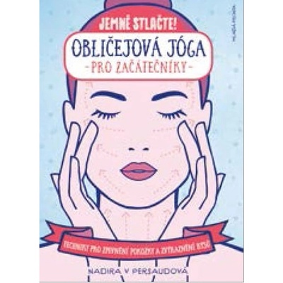 Obličejová jóga pro začátečníky - Nadira V Persaud