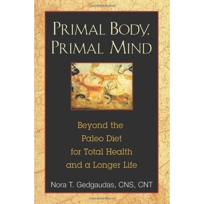 Primal Body, Primal Mind: The Secrets of the- Nora T. Gedgaudas