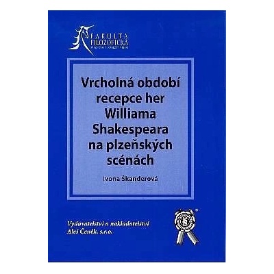 Vrcholná období recepce her W. Shakespeara na plzeň.scénách - Škanderová Ivona