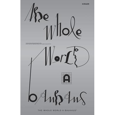 The Whole World a Bauhaus - Hirmer