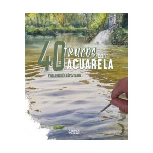 40 Trucos con acuarela | PABLO RUBEN LOPEZ SANZ (2025)