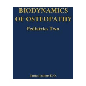 Biodynamics of Osteopathy Pediatrics Two | James Jealous D. O (ISBN: 9798295539367)