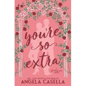 You're so Extra | Angela R Casella (ISBN: 9781963896213)
