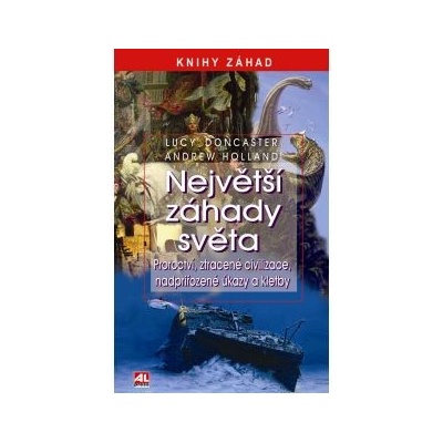 NEJVĚTŠÍ ZÁHADY SVĚTA - Lucy Doncaster, Andrew Holland