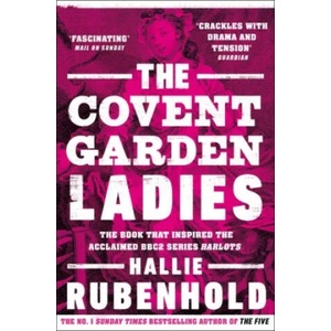 Covent Garden Ladies | Hallie Rubenhold (ISBN: 9781784165956)