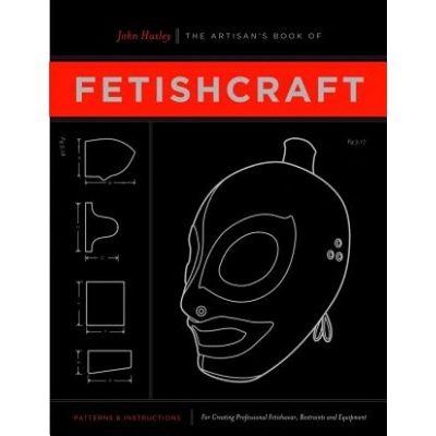 Greenery Press Artisan's Book Of Fetishcraft | John Huxley