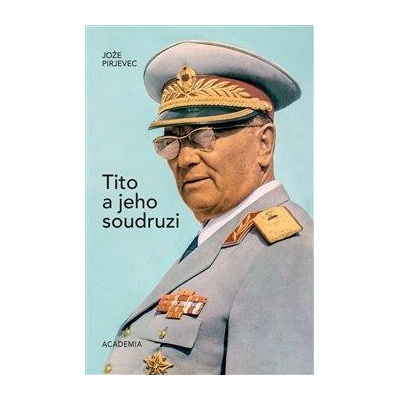 Tito a jeho soudruzi - Pirjevec Jože