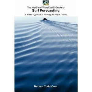 Wetsand Wavecast (R) Guide to Surf Forecasting | Nathan Todd Cool (ISBN: 9780595303656)