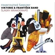 VIKTORIE & FRANTIŠEK BAND - Francouzské šansony &amp; Šlágry mrakodrapů