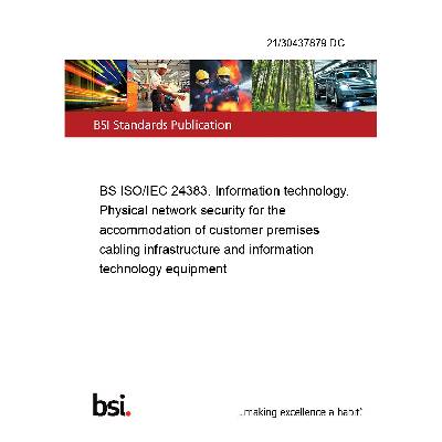 21/30437879 DC BS ISO/IEC 24383. Information technology. Physical network security for the accommodation of customer premises cabling infrastructure and information technology equipment Anglicky PDF