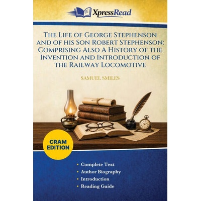 The Life of George Stephenson and of His Son Robert Stephenson